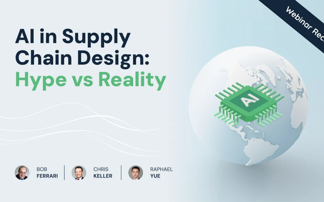 AI in Supply Chain Design: Hype vs. Reality (Webinar Recap)